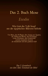 Das 2. Buch Mose, Exodus, das 2. Gesetzbuch aus der Bibel - Wie Gott das Volk Israel aus der ägyptischen Sklaverei befreite - Martin Luther