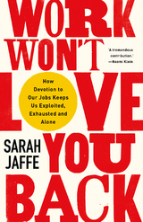 Work Won't Love You Back -  Sarah Jaffe