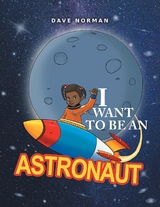 I want to be an Astronaut -  Dave Norman