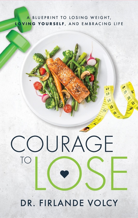 Courage to Lose -  Dr. Firlande Volcy