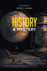 History and Mystery : The Complete Eschatological Encyclopedia of Prophecy, Apocalypticism, Mythos, and Worldwide Dynamic Theology Vol. 4 -  Bernie L Calaway
