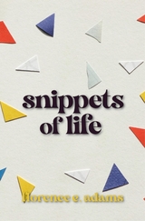 Snippets of Life - Florence E. Adams