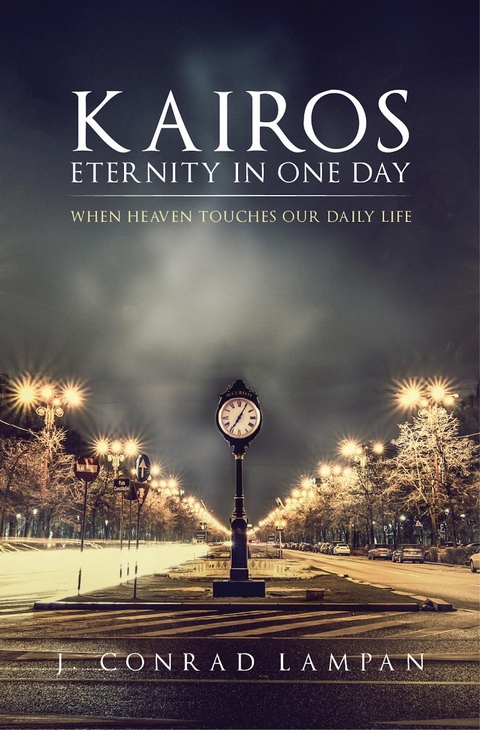 Kairos: Eternity in One Day - J. Conrad Lampan