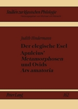 Der elegische Esel. Apuleius’ «Metamorphosen» und Ovids «Ars amatoria» - Judith Hindermann