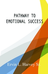 Pathway to Emotional Success - Ervin L. Harvey