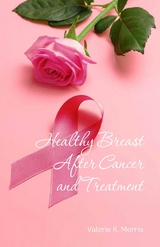 Healthy Breast After Cancer and Treatment -  Valerie R. Morris