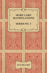 More Card Manipulations - Series No. 3 -  Jean Hugard