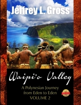 Waipi'o Valley : A Polynesian Journey from Eden to Eden VOLUME II -  Jeffrey L Gross