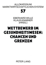 Wettbewerb im Gesundheitswesen: Chancen und Grenzen - 