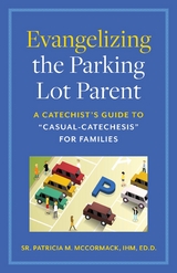 Evangelizing the Parking Lot Parent -  Sr Patricia McCormack