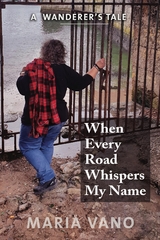 When Every Road Whispers My Name -  Maria L Vano