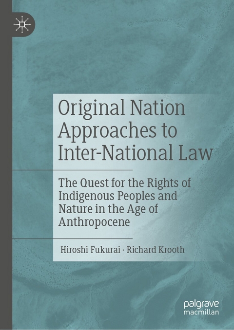 Original Nation Approaches to Inter-National Law - Hiroshi Fukurai, Richard Krooth