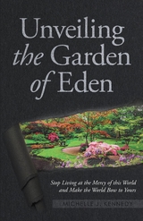 Unveiling the Garden of Eden -  Michelle J. Kennedy