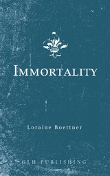 Immortality - Loraine Boettner