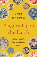 Plagues upon the Earth -  Kyle Harper