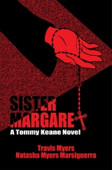 Sister Margaret, A Tommy Keane Novel - Travis Myers, Natasha Myers Marsiguerra