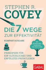 Die 7 Wege zur Effektivität – Kompaktausgabe - Stephen R. Covey