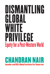 Dismantling Global White Privilege -  Chandran Nair