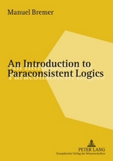 An Introduction to Paraconsistent Logics - Manuel Bremer