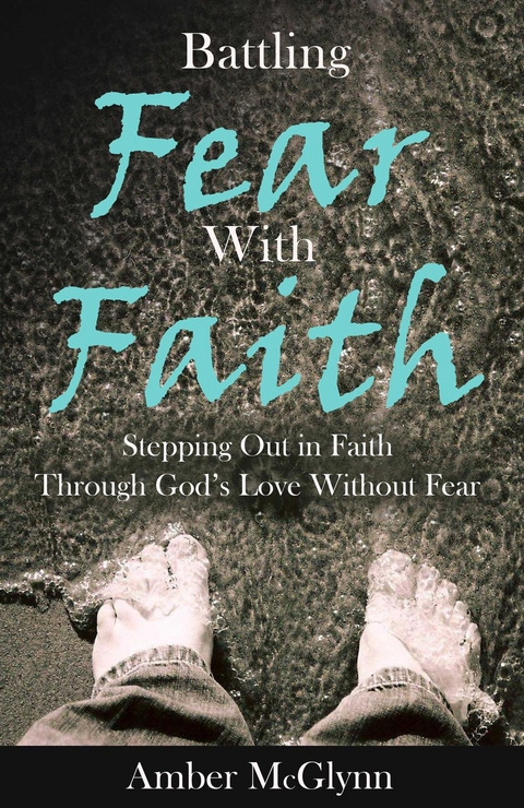 Battling Fear with Faith -  Amber McGlynn