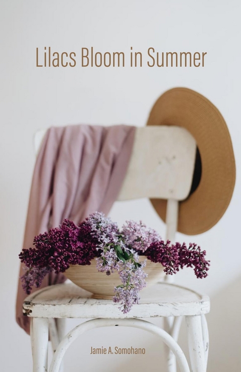Lilacs Bloom in Summer -  Jamie A. Somohano