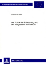 Die Politik der Erinnerung und des Vergessens in Namibia - Gustine Hunter