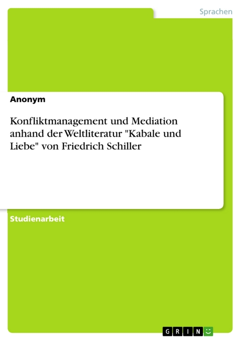 Konfliktmanagement und Mediation anhand der Weltliteratur "Kabale und Liebe" von Friedrich Schiller