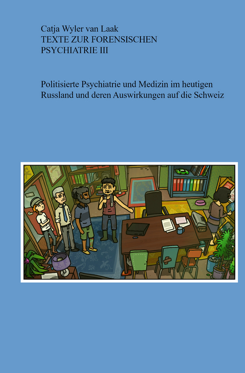 Texte zur forensischen Psychiatrie III - Catja Wyler van Laak