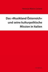 Das "Musikland Österreich" und seine kulturpolitische Mission in Italien - Vanessa Maria Carlone