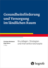 Gesundheitsförderung und Versorgung im ländlichen Raum - Christian Weidmann, Birgit Reime