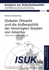 Globaler Ölmarkt und die Außenpolitik der Vereinigten Staaten von Amerika - Matthias Badenhop