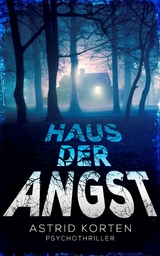 Haus der Angst - Astrid Korten