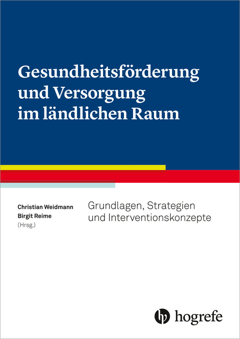 Gesundheitsförderung und Versorgung im ländlichen Raum -  Christian Weidmann,  Birgit Reime