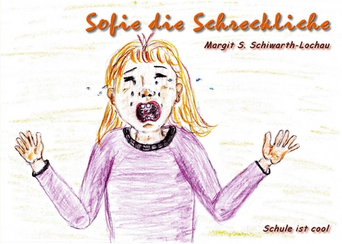 Sofie die Schreckliche - Margit S. Schiwarth-Lochau
