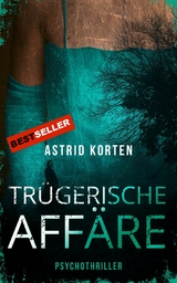 Trügerische Affäre - Astrid Korten