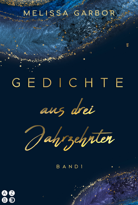 Gedichte aus drei Jahrzehnten - Band 1 - Melissa Garbor