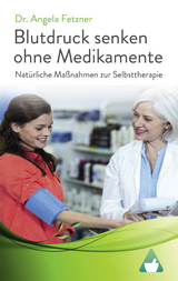 Blutdruck senken ohne Medikamente – Natürliche Maßnahmen zur Selbsttherapie - Dr. Angela Fetzner