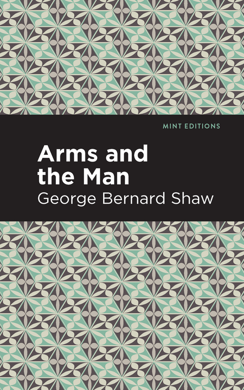 Arms and the Man -  George Bernard Shaw