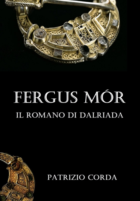 Fergus Mór. Il Romano di Dalriada - Patrizio Corda