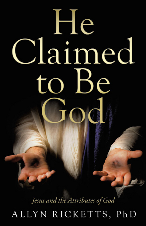 He Claimed to Be God -  Allyn Ricketts PhD