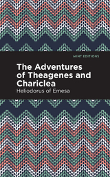 The Adventures of Theagenes and Chariclea -  Heliodorus of Emesa