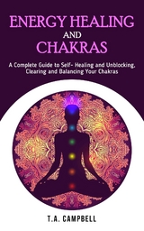 Energy Healing and Chakras -  T.A. Campbell