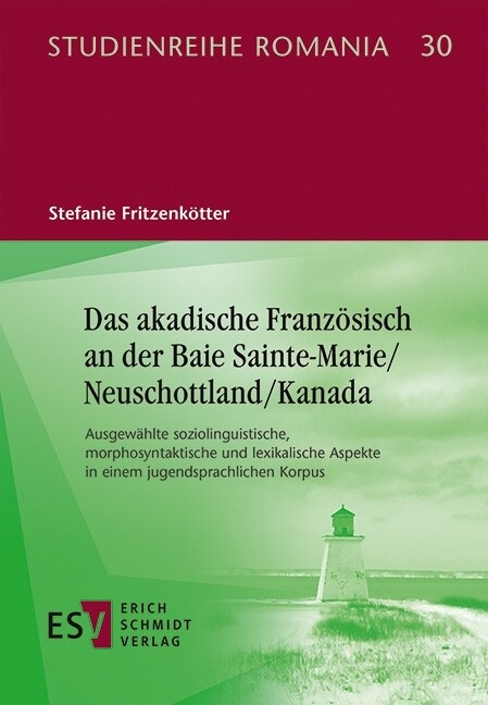 Das akadische Französisch an der Baie Sainte-Marie/Neuschottland/Kanada -  Stefanie Fritzenkötter