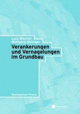 Verankerungen und Vernagelungen im Grundbau - Lutz Wichter, Wolfgang Meiniger