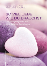 SO VIEL LIEBE WIE DU BRAUCHST - Harville Hendrix Ph. D., Helen LaKelly Hunt Ph. D., Margit Schröer