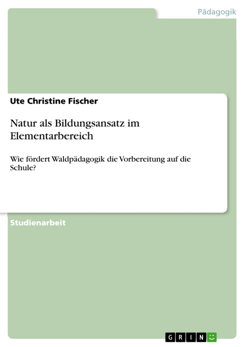 Natur als Bildungsansatz im Elementarbereich - Ute Christine Fischer