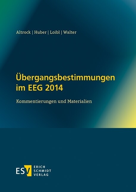 Übergangsbestimmungen im EEG 2014 -  Martin Altrock,  Andrea Huber,  Helmut Loibl,  René Walter