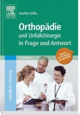 Orthopädie und Unfallchirurgie in Frage und Antwort - Grifka, Joachim