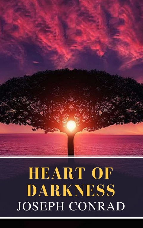 Heart of Darkness: A Joseph Conrad Trilogy - Joseph Conrad, MyBooks Classics