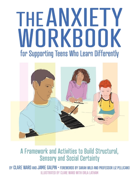 The Anxiety Workbook for Supporting Teens Who Learn Differently - Clare Ward, James Galpin